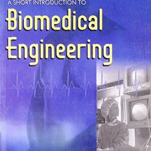 A Short Introduction To Biomedical Engineering