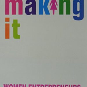 Making It Women Enterepreneurs Reveal Their Secret