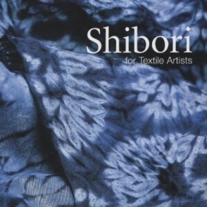 Shibori For Textil Artists