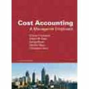 Cost Accounting A Managerial Emphasis
