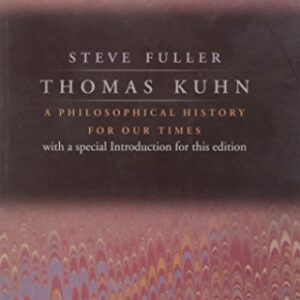 Thomas Kuhn A Philosophical History For Our Times