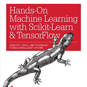 HANDS ON MACHINE LEARNING WITH SCIKIT LEARN & TENSORFLOW