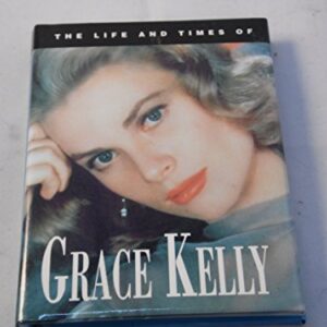 The Life And Times Of Grace Kelly