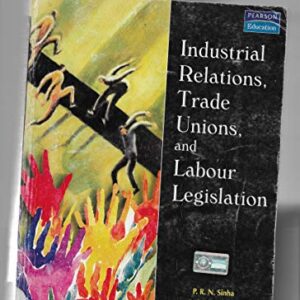 Industrial Relations Trade Unions And Labour Legislation