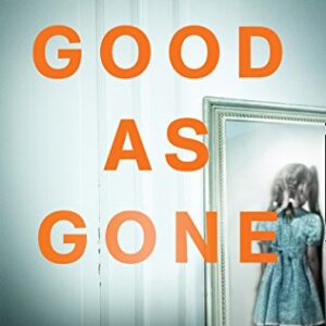 GOOD AS GONE