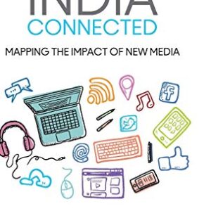 INDIA CONNECTED MAPPING THE IMPACT OF NEW MEDIA