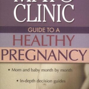 Mayo Clinic Guide To A Healthy Pregnancy