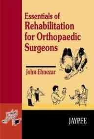 Essentials Of Rehabilitation For Orthopaedic Surgeons