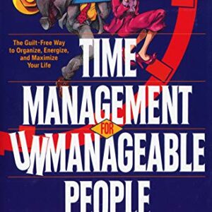 Time Management For Unmanageable People
