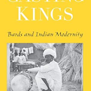 Casting Kings Bards And Indian Modernity