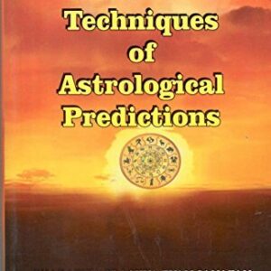 Advanced Techniques Of Astrological Predictions