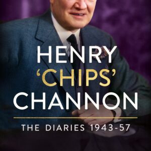 Henry ‘Chips’ Channon: The Diaries (Volume 3): 1943-57