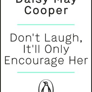 Don't Laugh, It'll Only Encourage Her