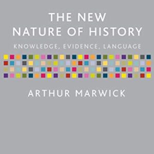 The New Nature Of History Knowledge Evidence Language