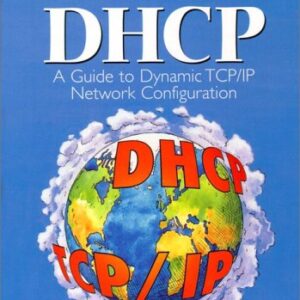 Dhcp A Guide To Dynamic Tcp/ip Network Configurati On