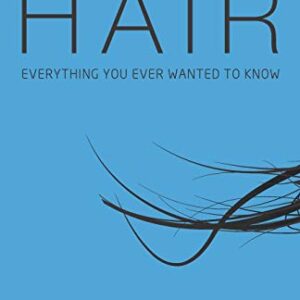 Hair Everything You Ever Wanted To Know