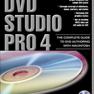 Dvd Studio Pro 4 The Complete Guide To Dvd Authoring With Macintosh