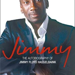 Jimmy The Autobiography Of Jimmy Floyd Hasselbaink