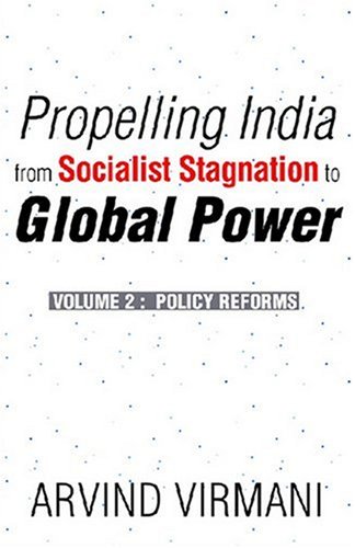 Propelling India From Socialist Stagnation To Global Power Volume 2 Policy Reforms