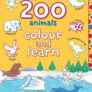 MY FIRST 200 ANIMALS COLOUR AND LEARN