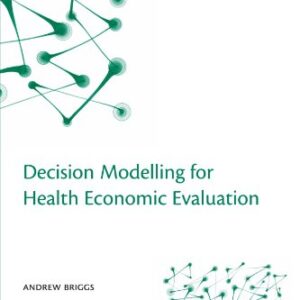Decision Modelling For Health Economic Evaluation