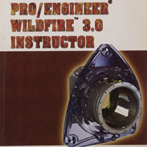 Pro/engineer Wildfire 3.0 Instructor (special Indian Edition