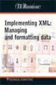 Implementing Xml: Managing & Formatting Data