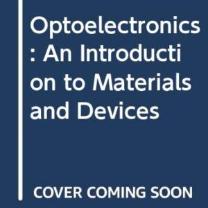 Optoelectronics An Introduction To Materials And Devices