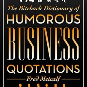 BITEBACK DICTIONARY OF HUMOROUS BUSINESS