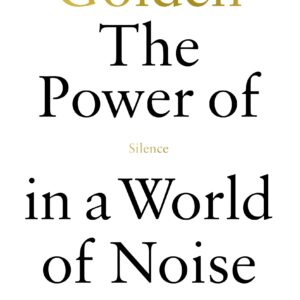 Golden: The Power of Silence in a World of Noise