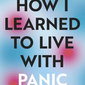How I Learned to Live With Panic