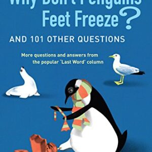 Why Dont Penguins Feet Freeze And 114 Other Questions