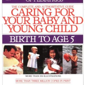The Complete And Authoritative Guide Caring For Your Baby And Young Child