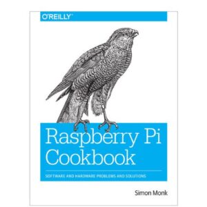 RASPBERRY PI COOKBOOK SOFTWARE AND HARDWARE PROBLEMS AND SOLUTIONS