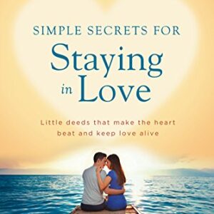 SIMPLE SECRETS FOR STAYING IN LOVE