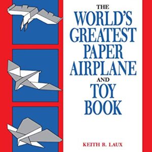 The Worlds Greatest Paper Airplane And Toy Book