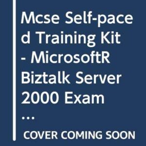 Microsoft Biztalk Server 2000 Mcse Training Kit Exam 70 230