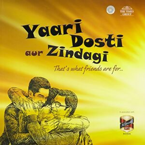 YAARI DOSTI OUR ZINDAGI THAT S WHAT FRIENDS ARE FOR