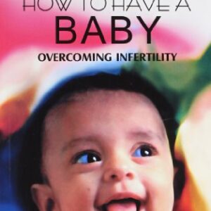 How To Have A Baby Overcoming Infertility