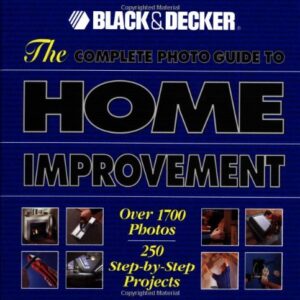 The Complete Photo Guide To Home Improvement