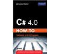 C# 4.0 How To Real Solutions For C#4.0 Programmers