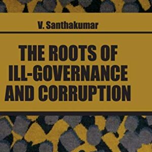 THE ROOTS OF ILL GOVERNANCE AND CORRUPTION