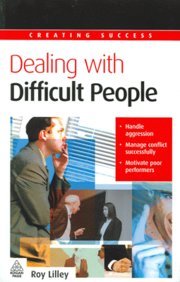 Creating Success Dealing With Difficult People