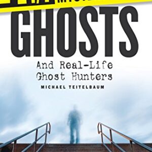24/7 SCIENCE BEHIND THE SCENES MYSTERY FILES GHOSTS & REAL LIFE GHOST HUNTERS