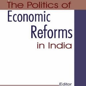 The Politics Of Economics Reforms In India