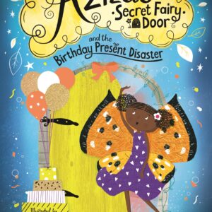 Aziza's Secret Fairy Door and the Birthday Present Disaster