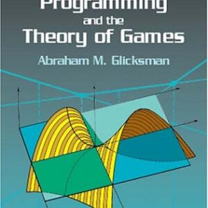 An Introduction To Linear Programming And The Theory Of Games