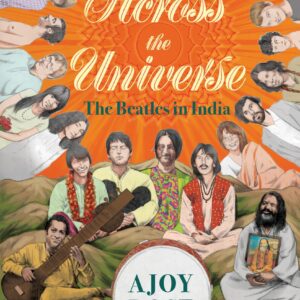Across The Universe: The Beatles In India*