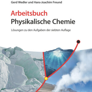 Arbeitsbuch Physikalische Chemie, 2e Lösungen zu den Aufgaben der 7. Auflage