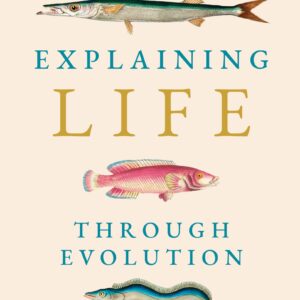 Explaining Life Through Evolution